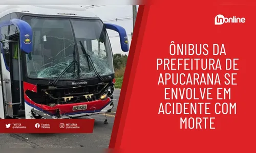 Ônibus da Prefeitura de Apucarana se envolve em acidente com morte