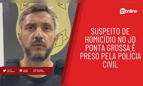 Suspeito de homicídio no Jd Ponta Grossa é preso pela Polícia Civil