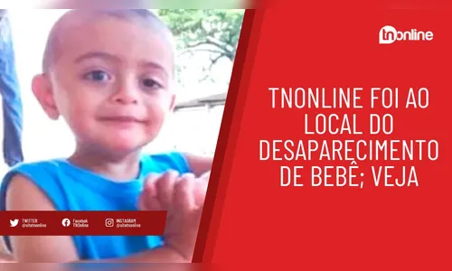 TNOnline foi ao local do desaparecimento de bebê; veja