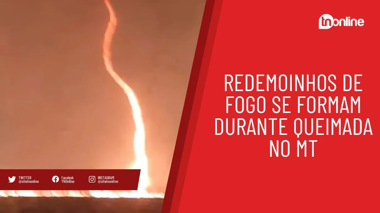 Redemoinhos de fogo se formam durante queimada no MT