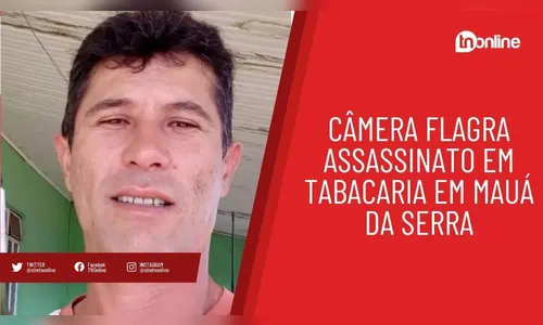 Câmera flagra assassinato em tabacaria em Mauá da Serra