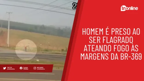 Homem é preso ao ser flagrado ateando fogo às margens da BR-369