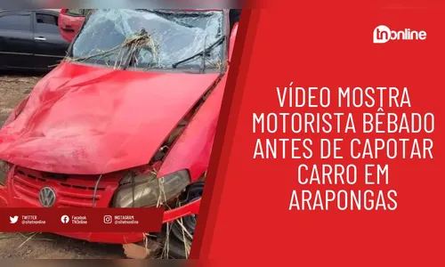 Vídeo mostra motorista bêbado antes de capotar carro em Arapongas