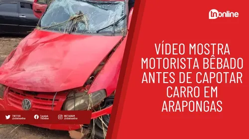 Vídeo mostra motorista bêbado antes de capotar carro em Arapongas