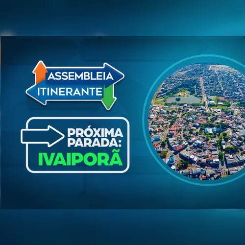Assembleia Itinerante chega a Ivaiporã na próxima terça-feira (19)