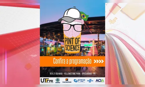 
							Festival Pint of Science é realizado Apucarana; confira a programação
						
						