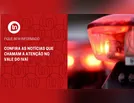Confira as notícias que chamam a atenção no Vale do Ivaí
