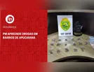 PM apreende drogas em bairros de Apucarana; confira