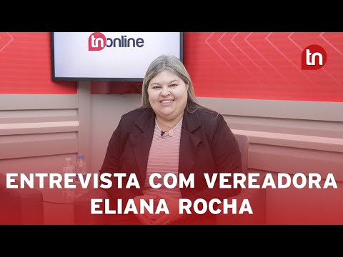 Eliana Rocha faz balanço dos seis meses de mandato na câmara