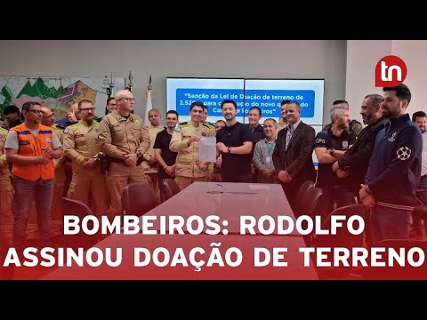 Rodolfo assina doação de terreno para construção de sede dos Bombeiros