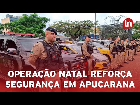 Operação Natal une forças policiais e reforça segurança em Apucarana