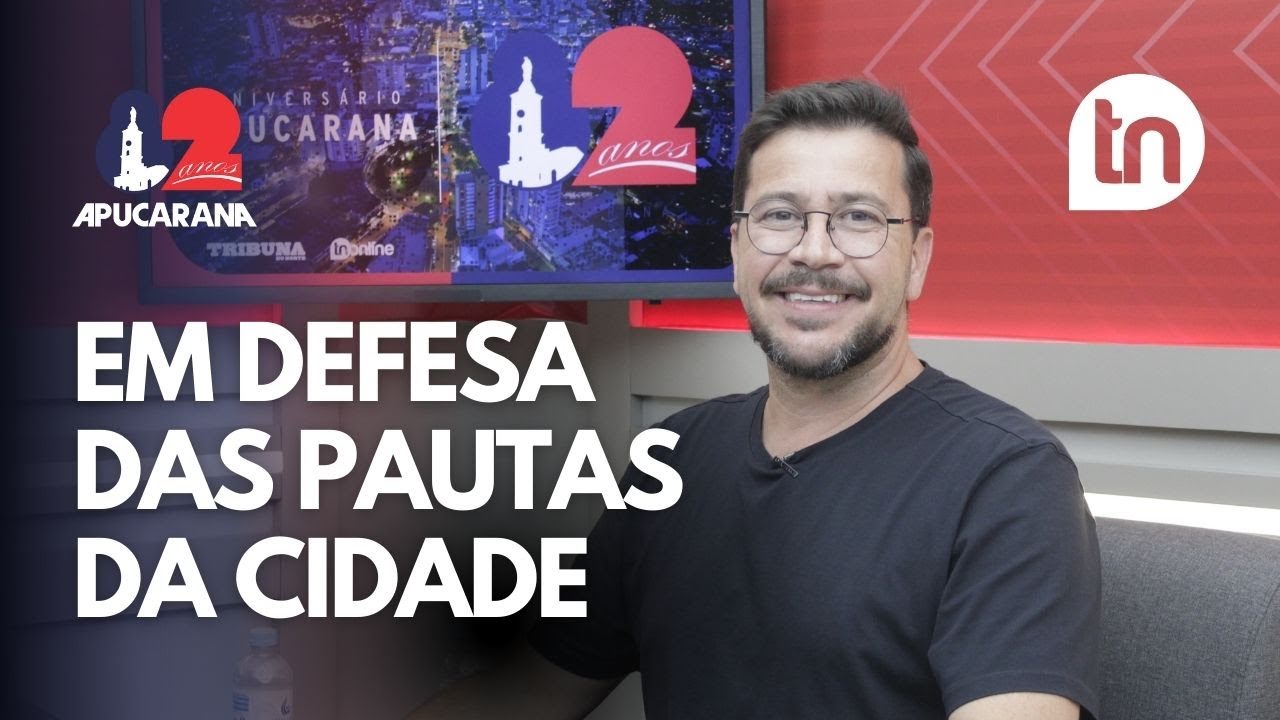 Arilson destaca atuação em defesa das pautas de Apucarana