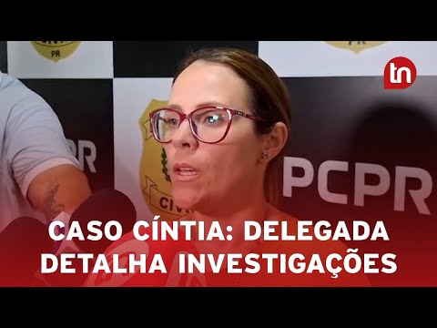 Delegada Luana Lopes detalha investigações do Caso Cíntia