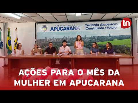 Apucarana lança ações para o Mês da Mulher