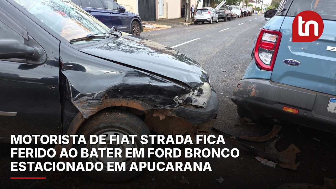 Motorista de Fiat Strada fica ferido ao bater em Ford Bronco estacionado em Apucarana