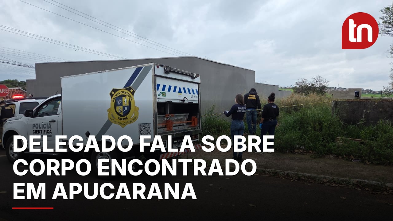 Delegado fala sobre corpo encontrado em Apucarana