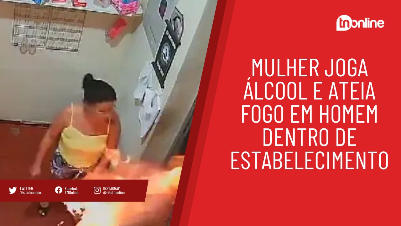 Mulher joga álcool e ateia fogo em homem dentro de estabelecimento