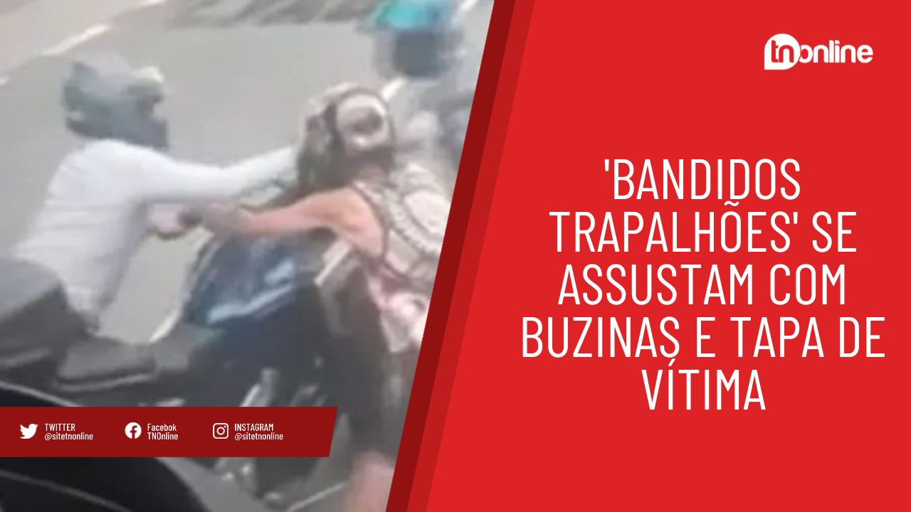 'Bandidos trapalhões' se assustam com buzinas e tapa de vítima