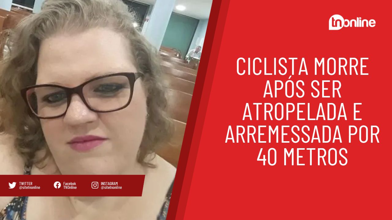 Ciclista morre após ser atropelada e arremessada por 40 metros