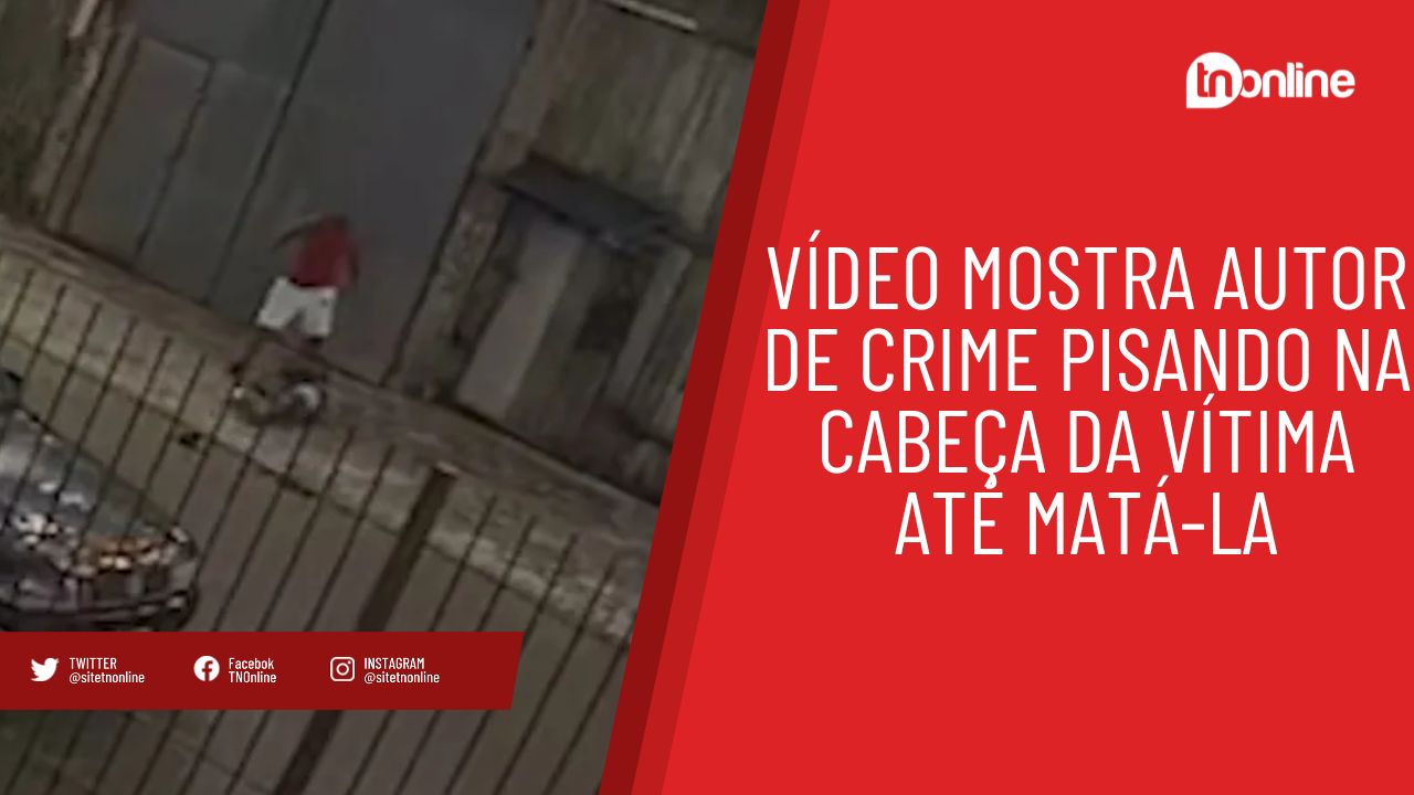Vídeo mostra autor de crime pisando na cabeça da vítima até matá-la