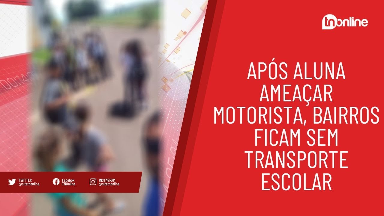 Após aluna ameaçar motorista, bairros ficam sem transporte escolar