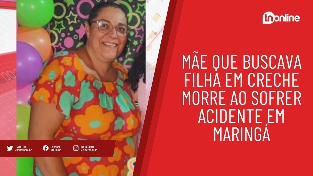 Mãe que buscava filha em creche morre ao sofrer acidente em Maringá