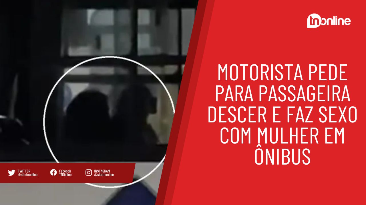 Motorista pede para passageira descer e faz sexo com mulher em ônibus