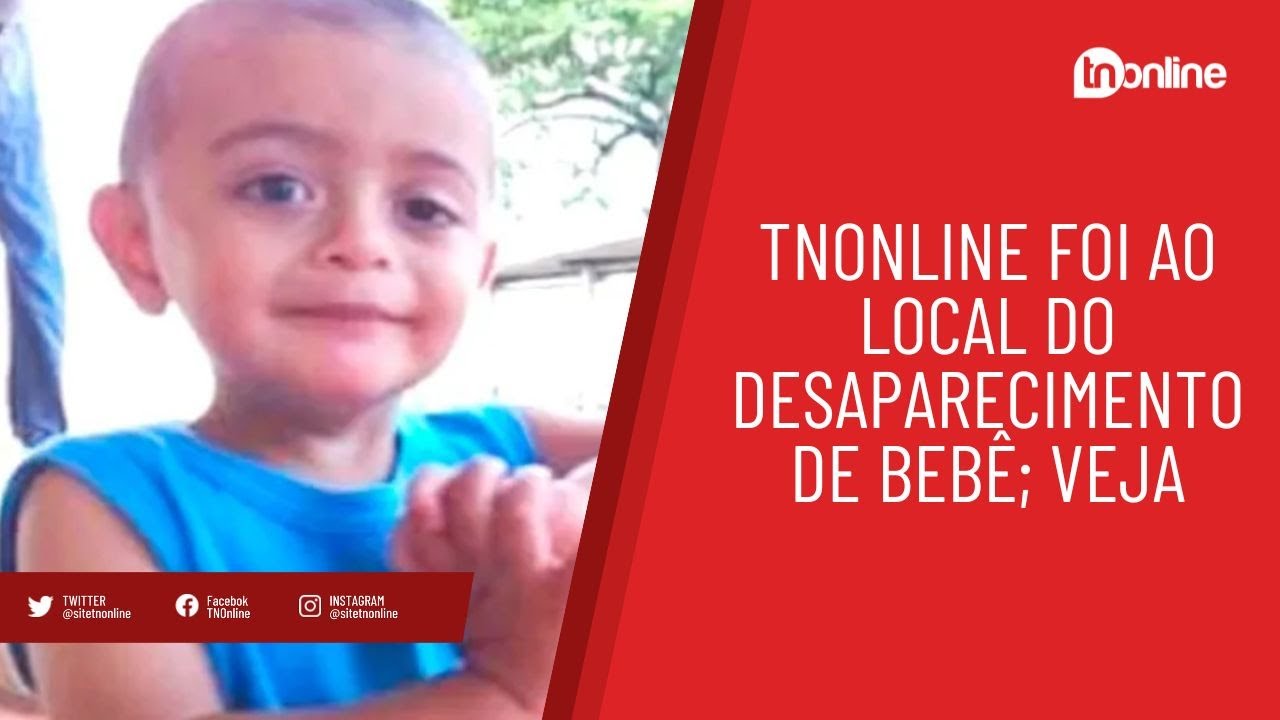 TNOnline foi ao local do desaparecimento de bebê; veja