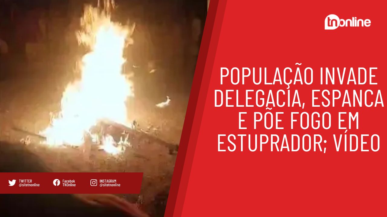 População invade delegacia, espanca e põe fogo em estuprador
