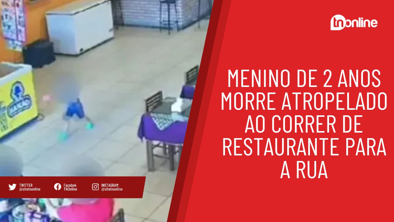 Menino de 2 anos morre atropelado ao correr de restaurante para a rua