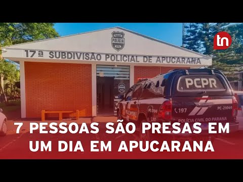 Em apenas um dia, 7 pessoas são presas pela Polícia Civil em Apucarana