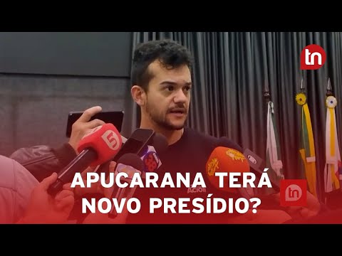 Novo presídio em Apucarana? Acioli debate vinda de prisão industrial