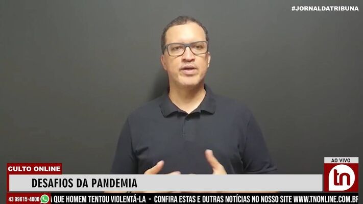 Desafios da pandemia "Cultos online"