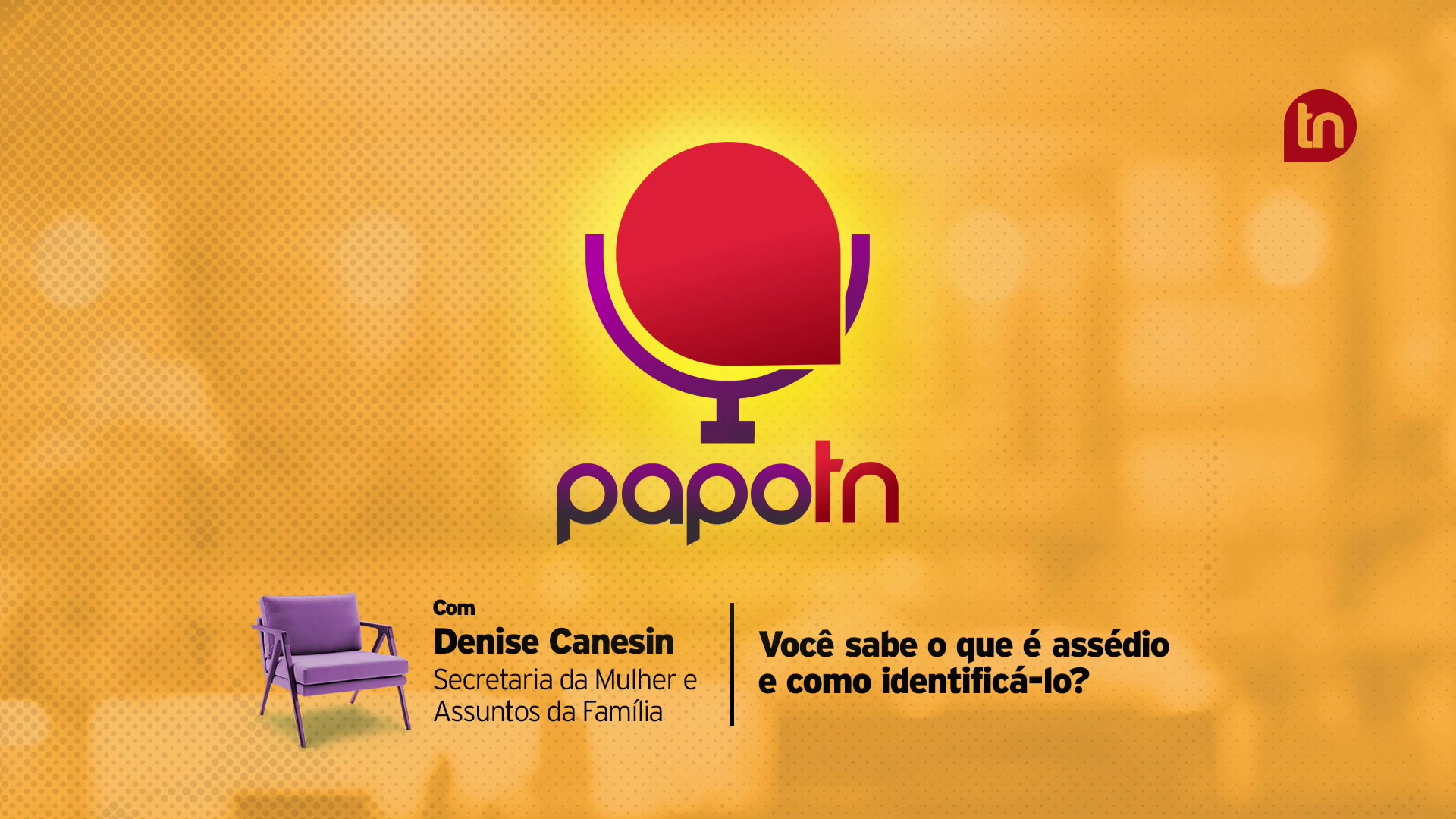 Você sabe o que é assédio e como identificá-lo? com a secretária da Mulher Denise Canesin