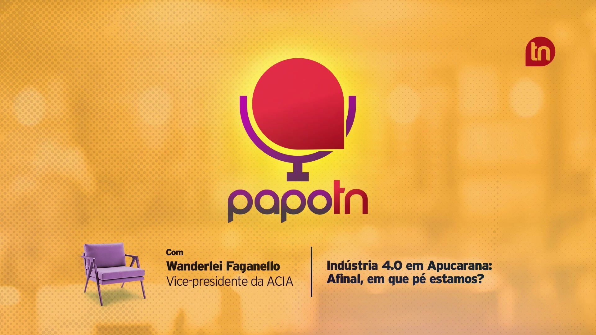 Indústria 4.0 em Apucarana: afinal, em que pé estamos? com Wanderlei Faganello