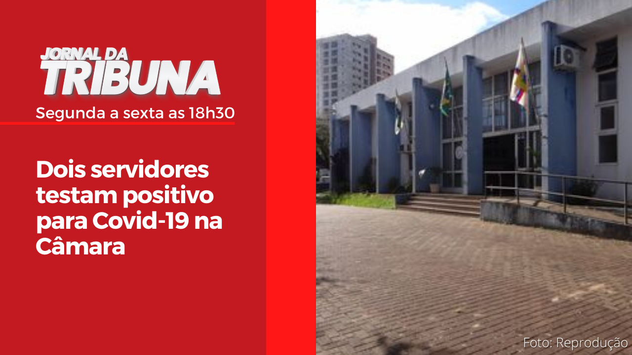 Dois servidores testam positivo para Covid-19 na Câmara