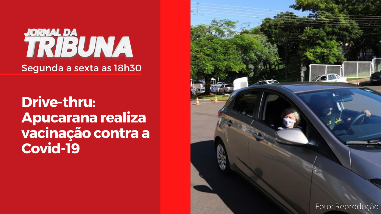 Drive-thru: Apucarana realiza vacinação contra a Covid-19