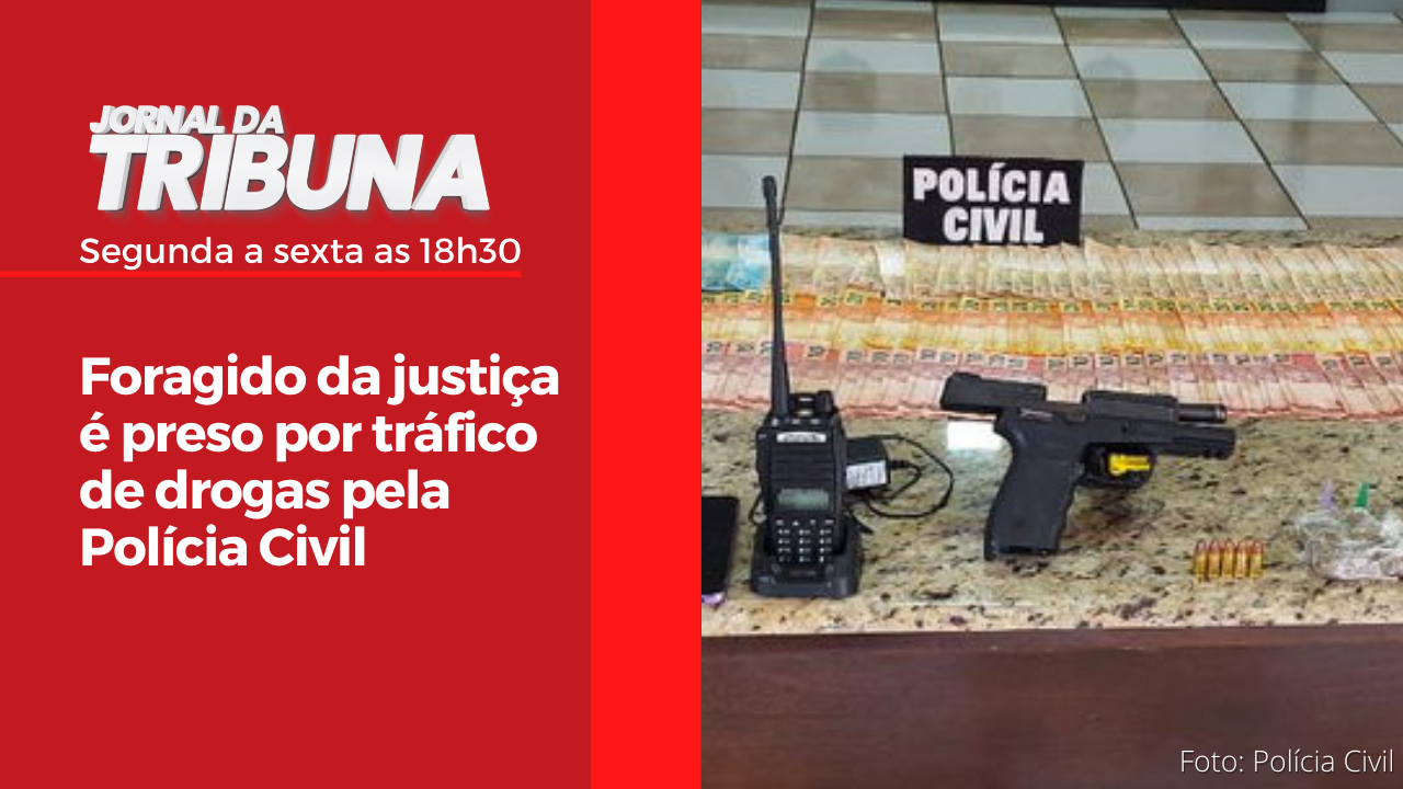 Foragido da justiça é preso por tráfico de drogas pela Polícia Civil
