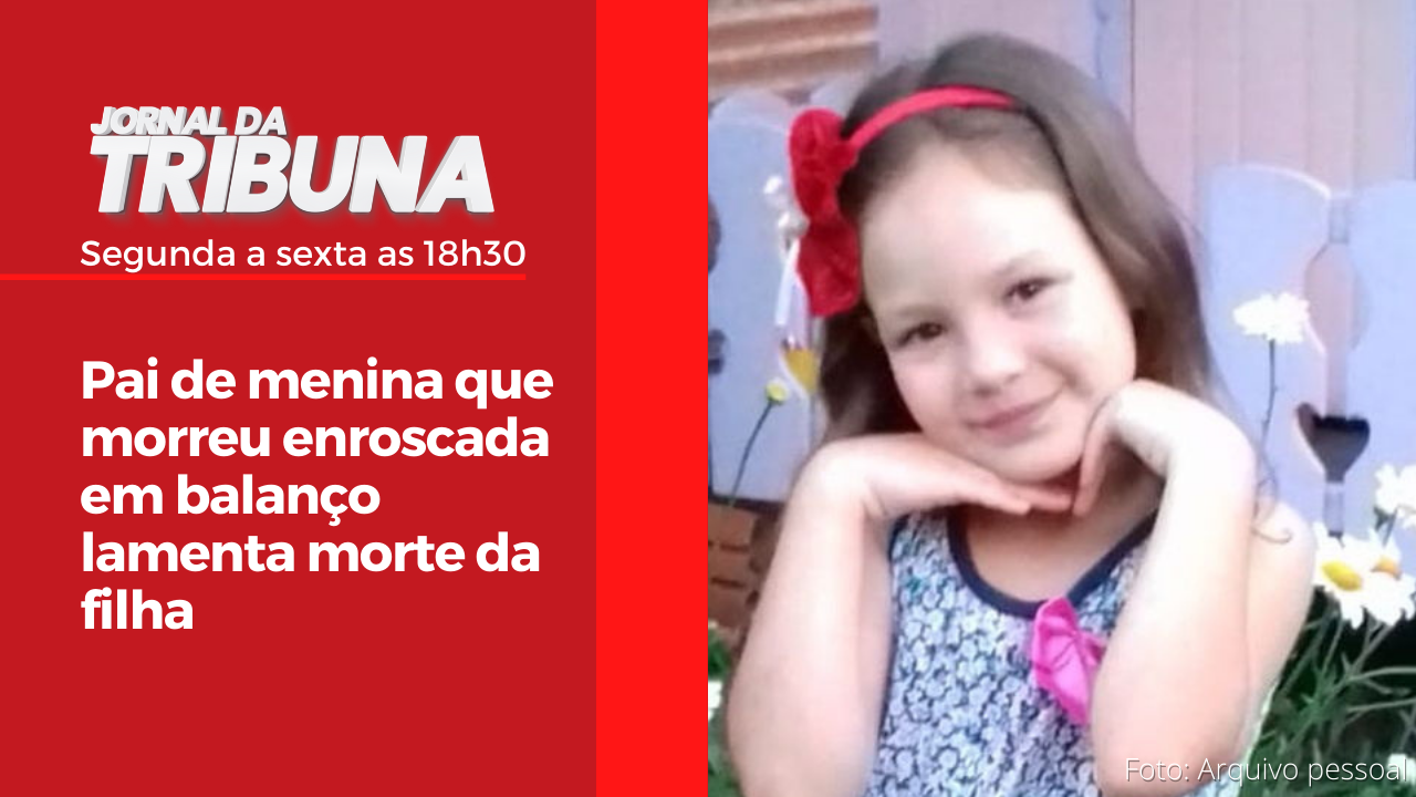 Pai de menina que morreu enroscada em balanço lamenta morte da filha