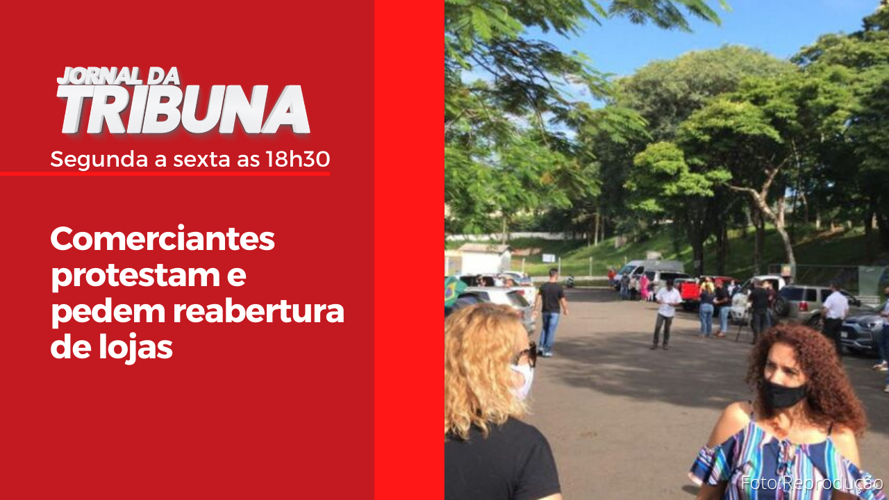 Comerciantes protestam e pedem reabertura de lojas