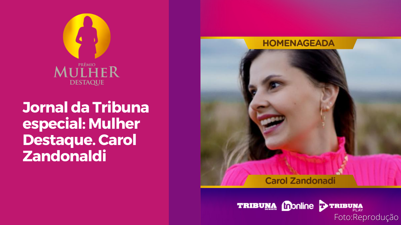 Jornal da Tribuna especial Mulher Destaque. Carol Zandonaldi