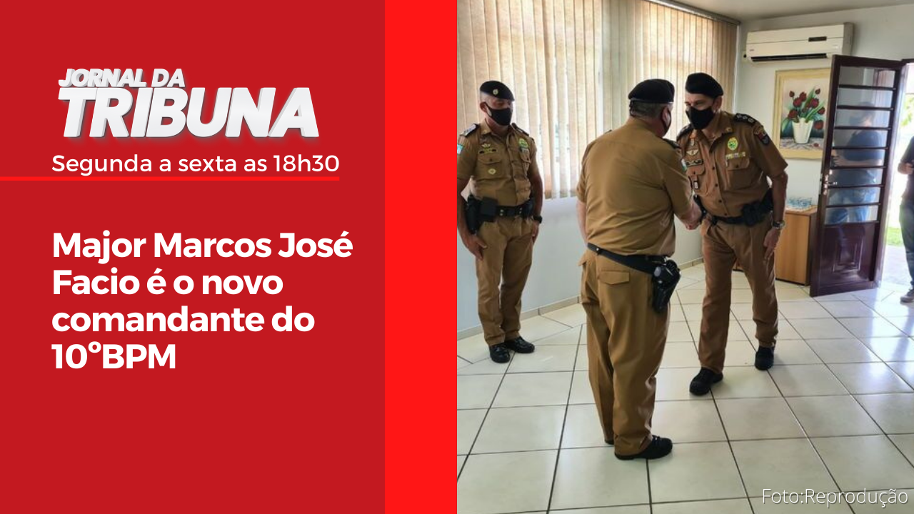 Major Marcos José Facio é o novo comandante do 10ºBPM
