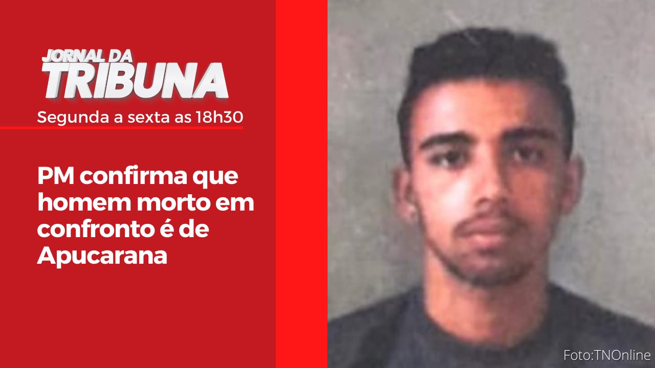 PM confirma que homem morto em confronto é de Apucarana