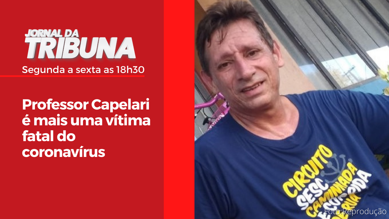 Professor Capelari é mais uma vítima fatal do coronavírus