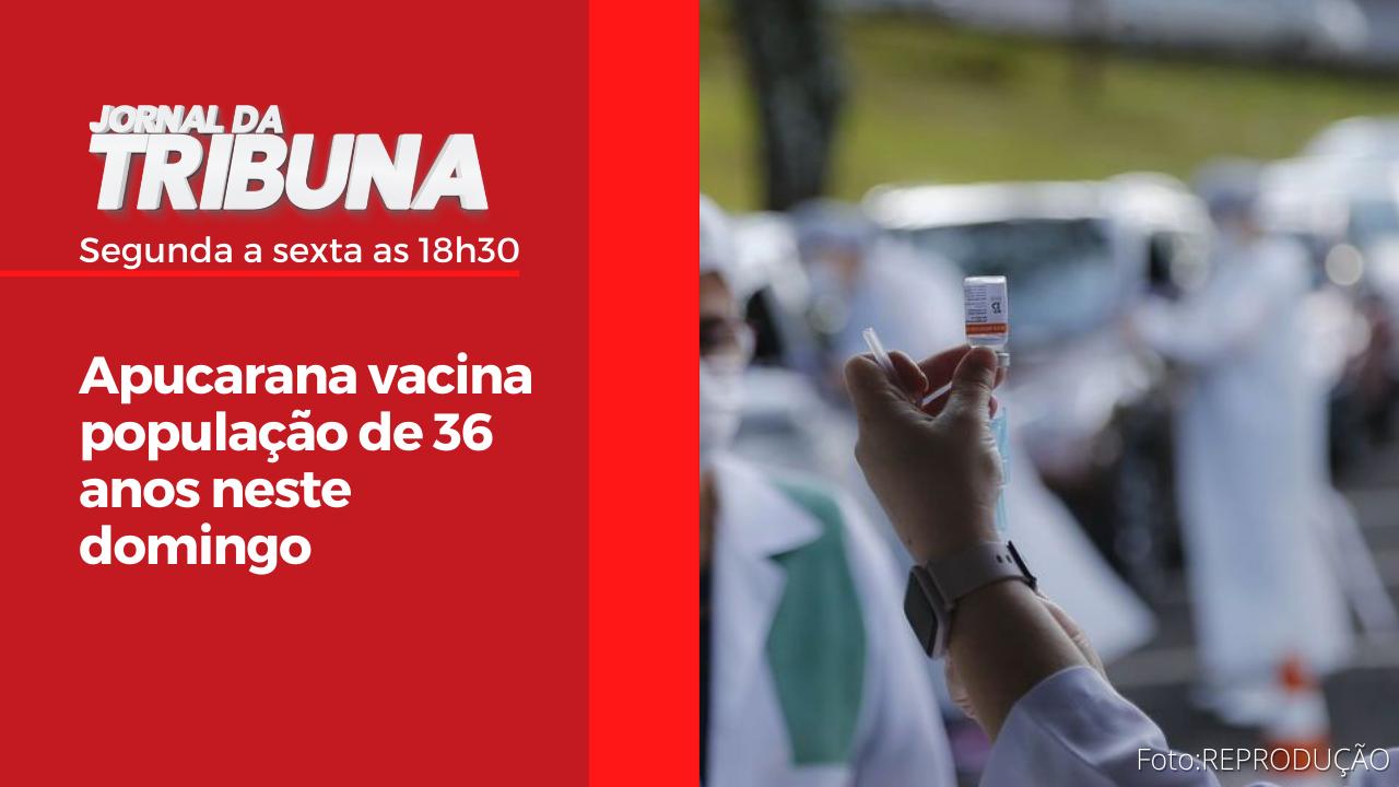 Apucarana vacina população de 36 anos neste domingo