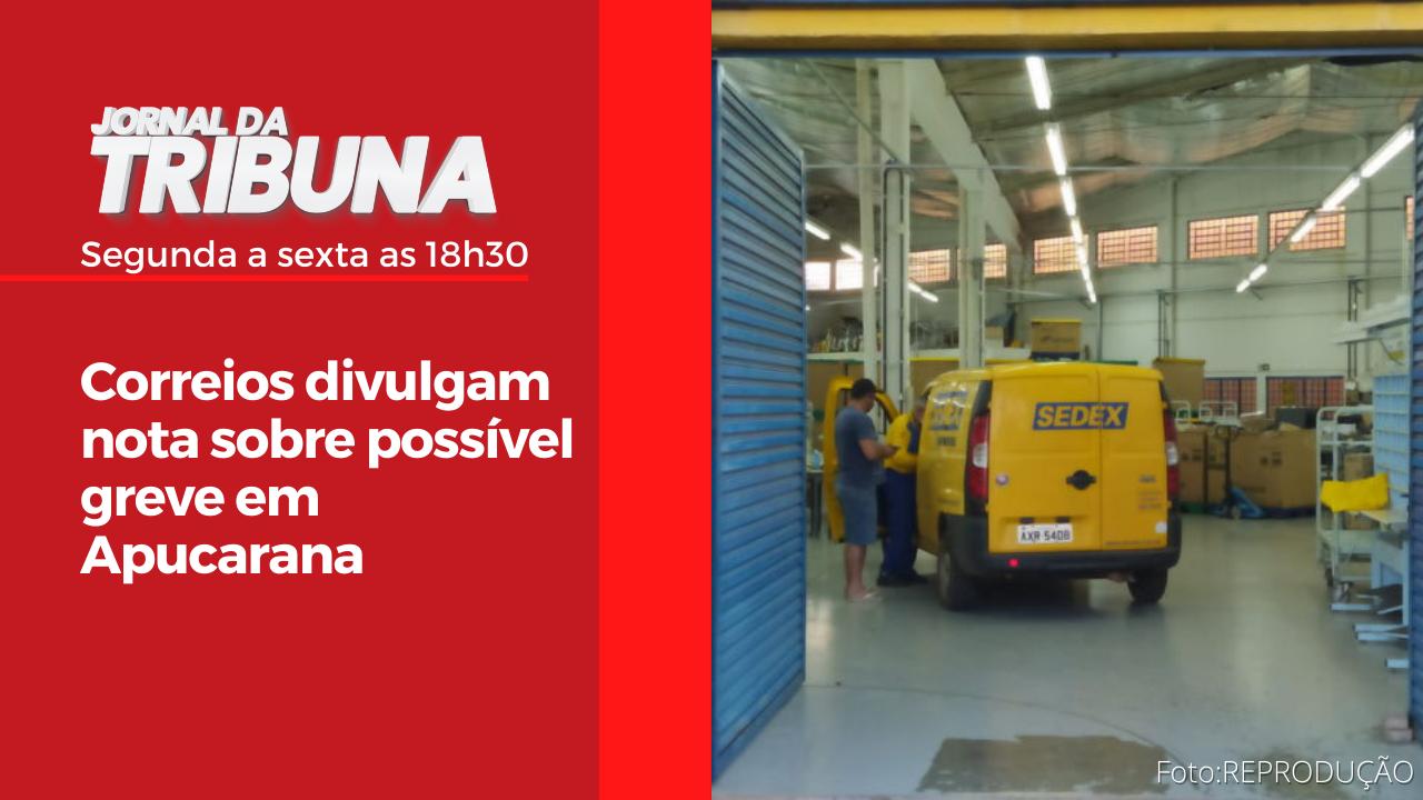 Correios divulgam nota sobre possível greve em Apucarana