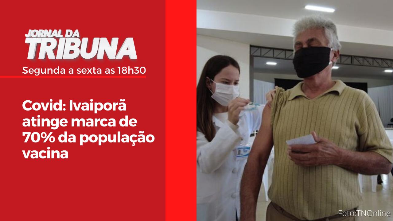 Covid: Ivaiporã atinge marca de 70% da população vacina