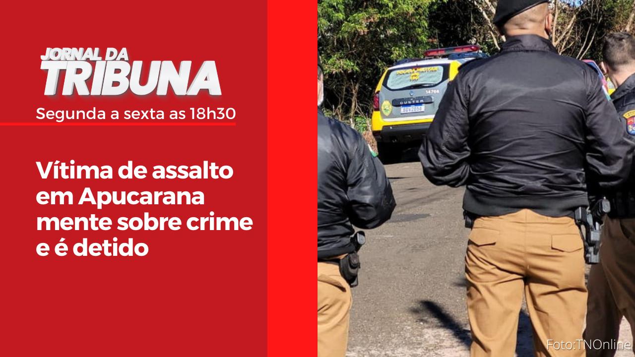 Vítima de assalto em Apucarana mente sobre crime e é detido
