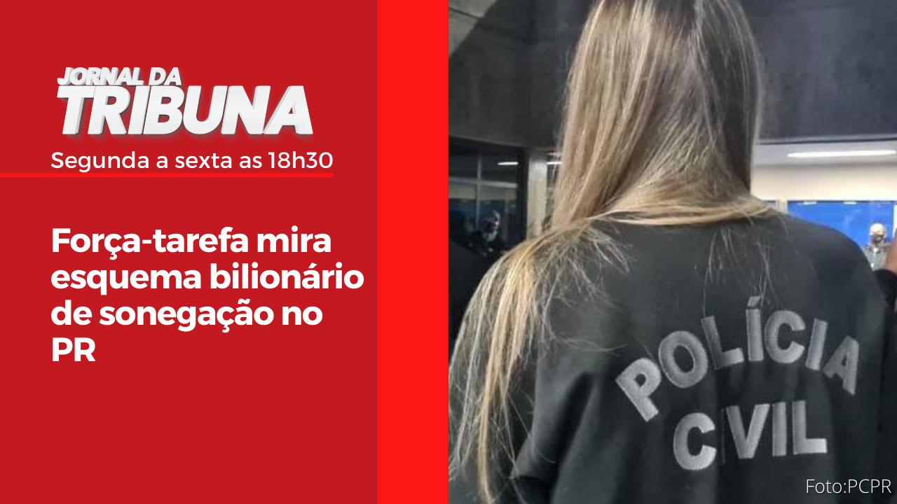 Força-tarefa mira esquema bilionário de sonegação no PR