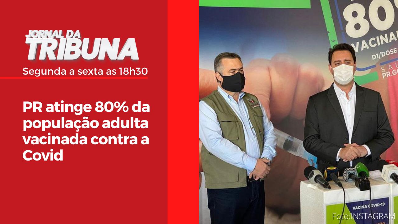 PR atinge 80% da população adulta vacinada contra a Covid